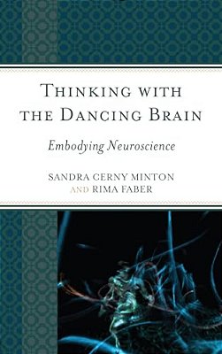 Thinking With The Dancing Brain: Embodying Neuroscience-..
