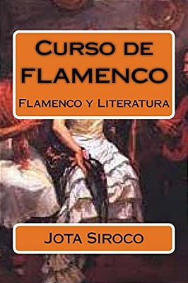 Curso De Flamenco: Flamenco Y Literatura-..