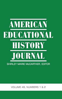American Educational History Journal Vol 49 Issue 1 & 2-..