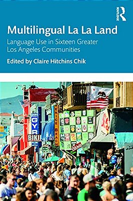 Multilingual La La Land: Language Use In Sixteen Greater Los Angeles Communities-..