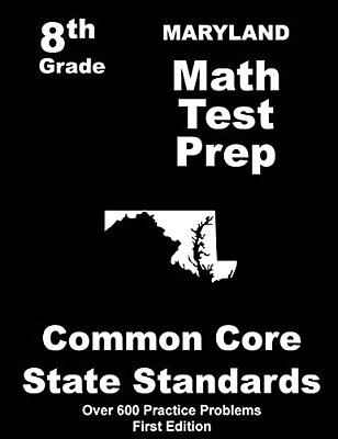 Maryland 8Th Grade Math Test Prep: Common Core Learning Standards-..