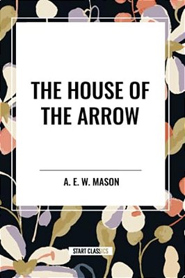 House Of The Arrow-..
