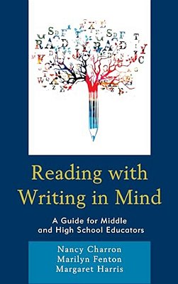 Reading With Writing In Mind: A Guide For Middle And High School Educators-..