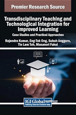 Transdisciplinary Teaching And Technological Integration For Improved Learning: Case Studies And Practical Approaches-..