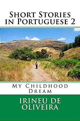Short Stories In Portuguese 2: My Childhood Dream-..