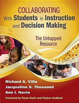 Collaborating With Students In Instruction And Decision Making: The Untapped Resource-..