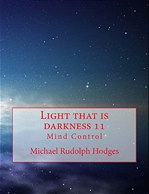 Light That Is Darkness 11: Mind Control-..