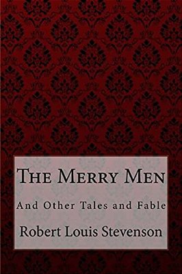 The Merry Men, And Other Tales And Fables Robert Louis Stevenson-..
