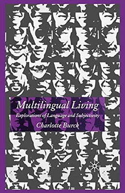 Multilingual Living: Explorations Of Language And Subjectivity-..
