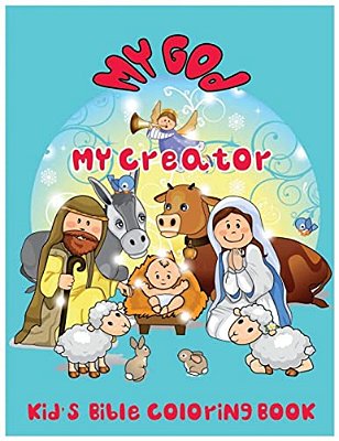 My God. My Creator.: Kid's Bible Coloring Book-..