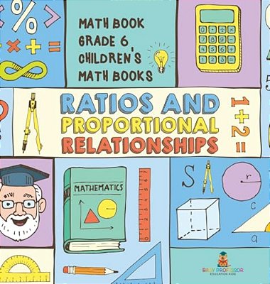 Ratios And Proportional Relationships - Math Book Grade 6 Children's Math Books-..