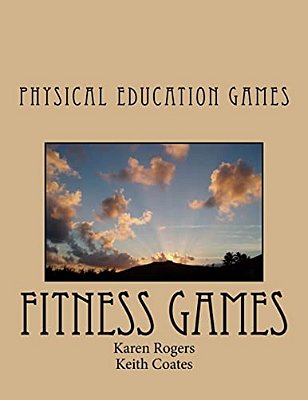 Physical Education Games: PE Games, Fitness Games, Physical Education Games-..