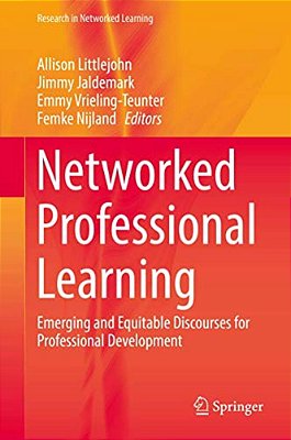 Networked Professional Learning: Emerging And Equitable Discourses For Professional Development-..