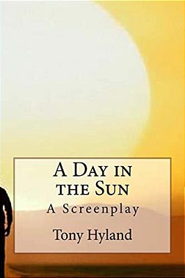 A Day In The Sun: A Screenplay-..