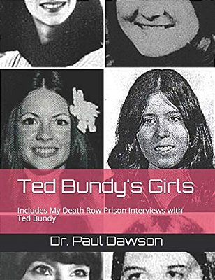 Ted Bundy's Girls: Includes My Death Row Prison Interviews With Ted Bundy-..