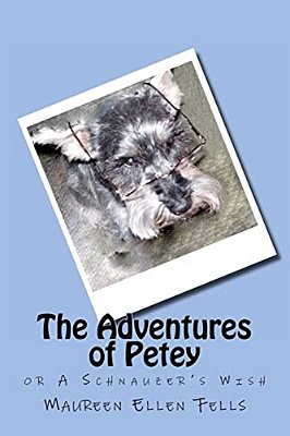 The Adventures Of Petey: Or A Schnauzer's Wish-..