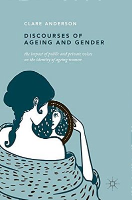 Discourses Of Ageing And Gender: The Impact Of Public And Private Voices On The Identity Of Ageing Women-..
