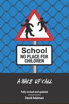 School - No Place For Children: A Wake-Up Call-..