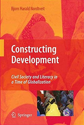 Constructing Development: Civil Society And Literacy In A Time Of Globalization-..