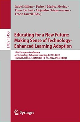 Educating For A New Future: Making Sense Of Technology-Enhanced Learning Adoption: 17Th European Conference On Technology Enhanced Learning, Ec-Tel 20-..
