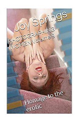 Photographing Women Volume 9: Homage To The Erotic-..