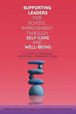 Supporting Leaders For School Improvement Through Self-Care And Well-Being-..