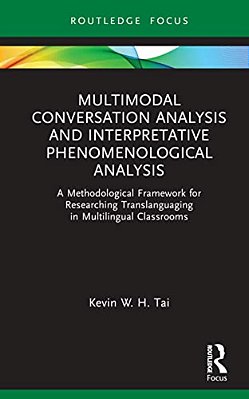 Multimodal Conversation Analysis And Interpretative Phenomenological Analysis: A Methodological Framework For Researching Translanguaging In Multiling-..