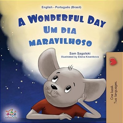 A Wonderful Day (English Portuguese Bilingual Children's Book -Brazilian)-..
