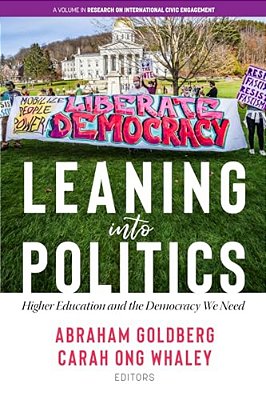 Leaning Into Politics: Higher Educationand The Democracy We Need-..