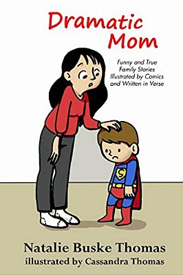 Dramatic Mom: Funny And True Family Stories Illustrated By Comics And Written In Verse-..