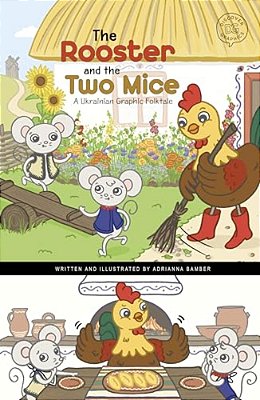 The Rooster And The Two Mice: A Ukrainian Graphic Folktale-..