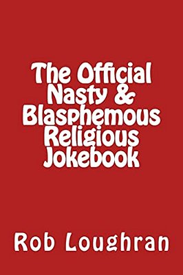 The Official Nasty & Blasphemous Religious Jokebook-..