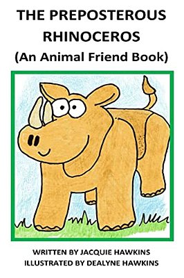 The Preposterous Rhinoceros: This Talented Rhinoceros Is Not Satisfied And Decides He Cannot Be Happy Unless He Can Do The One Thing He Can't Do... -..