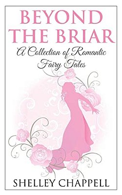 Beyond The Briar: A Collection Of Romantic Fairy Tales-..