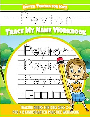 Peyton Letter Tracing For Kids Trace My Name Workbook: Tracing Books For Kids Ages 3 - 5 Pre-k & Kindergarten Practice Workbook-..