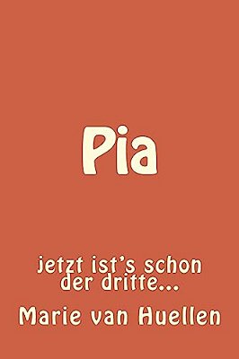 Pia: Jetzt Ist's Schon Der Dritte... -..