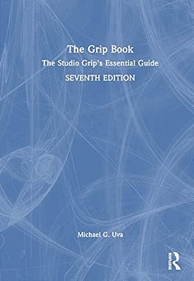 The Grip Book: The Studio Grip's Essential Guide-..
