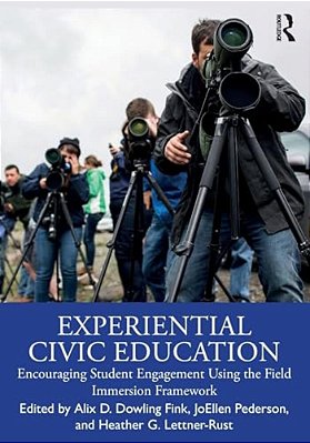 Experiential Civic Education: Encouraging Student Engagement Using The Field Immersion Framework-..