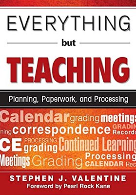 Everything But Teaching: Planning, Paperwork, And Processing-..