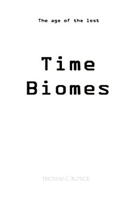 Time Biomes B&w Edition (Black & White): The Age Of The Lost Time Biomes-..