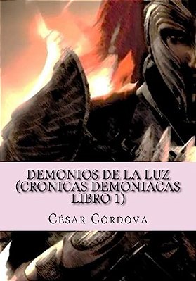 Demonios De La Luz: (Cronicas Demoniacas Libro 1)-..