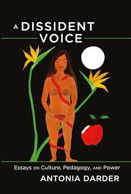 A Dissident Voice: Essays On Culture, Pedagogy, And Power-..