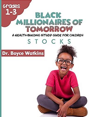 The Black Millionaires Of Tomorrow: A Wealth-Building Study Guide For Children (Grades 1ST - 3RD): Stocks-..