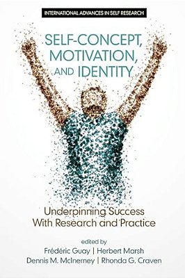 Self-Concept, Motivation And Identity: Underpinning Success With Research And Practice-..