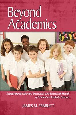 Beyond Academics: Supporting The Mental, Emotional, And Behavioral Health Of Students In Catholic Schools-..