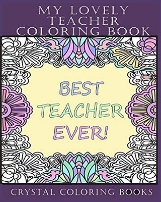 My Lovely Teacher Coloring Book: 30 My Lovely Teacher Coloring Pages. Stress Relief Teacher Adult Coloring Pages. The Perfect Gift For Anyone That Lov-..