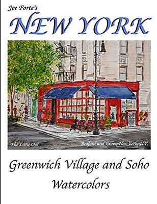 Joe Forte's New York Watercolors: Watercolors From Greenwich Village And Soho-..