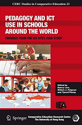 Pedagogy And Ict Use In Schools Around The World: Findings From The Iea Sites 2006 Study-..