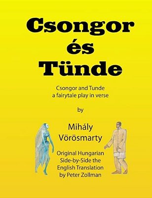 Csongor ES Tunde (Csongor And Tunde): The Quest: A Fairytale Play In Verse-..