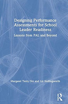 Designing Performance Assessments For School Leader Readiness: Lessons From Pal And Beyond-..